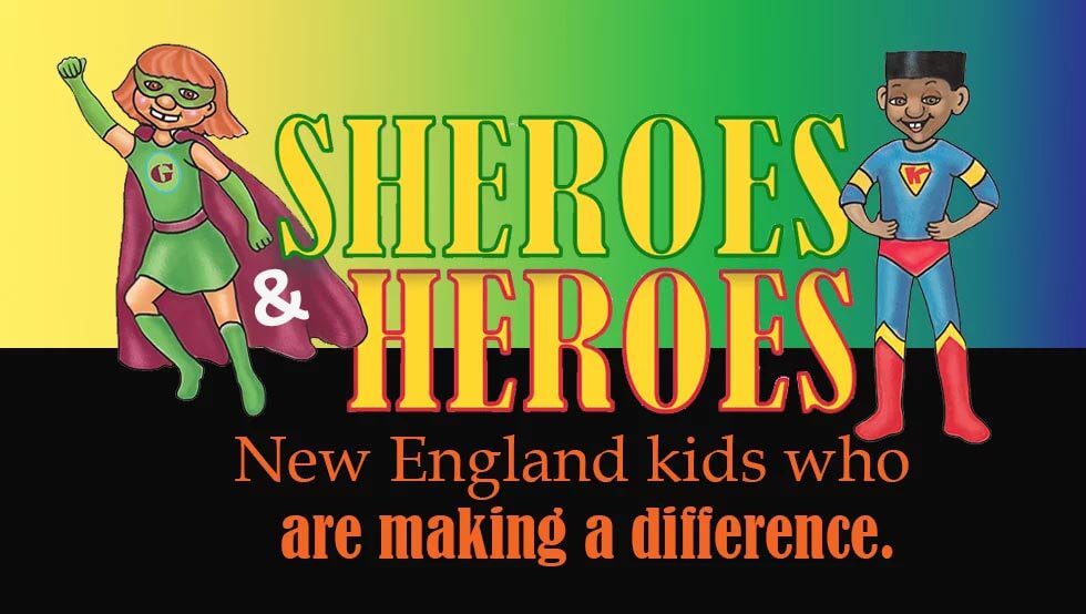 two superhero cartoon kids with words saying Sheroes & Heroes New England kids who are making a differences